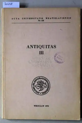 Antiquitas III. [= Acta Universitatis Wratslaviensis, No. 11[. 