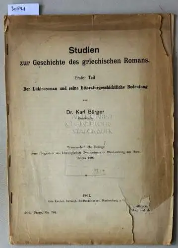 Bürger, Karl: Studien zur Geschichte des griechischen Romans. Erster Teil: Der Lukiosroman und seine litteraturgeschichtliche Bedeutung. 