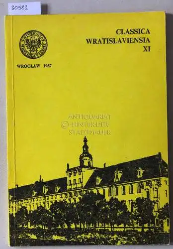 Classica Wratislaviensia XI. [= Acta Universitatis Wratislaviensis, No. 809]. 