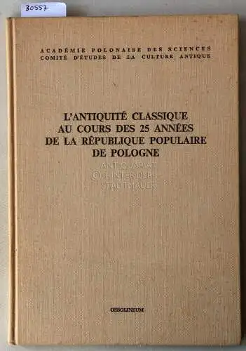 Jurewicz, Oktawiusz (Hrsg.): L`antiquité classique au cours des 25 années de la république populaire de Pologne. 