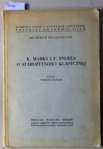 Kachlak, Tadeusz: K. Marks i F. Engels o starozytnosci klasycznej. [= Archiwum Filologiczne]. 