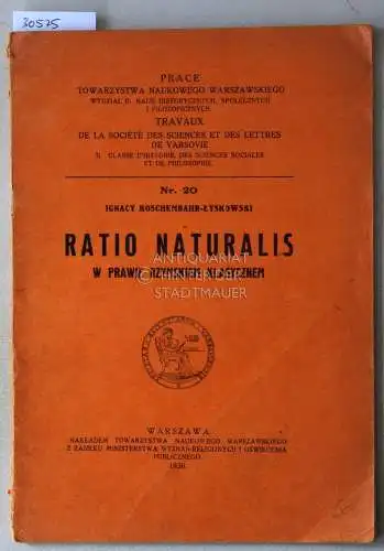 Koschembahr-Lyskowski, Ignacy: Ratio naturalis w prawie rzymskiem klasycznem. [= Prace Towarzystwa Naukowego Warszawskiego, Nr. 20]. 