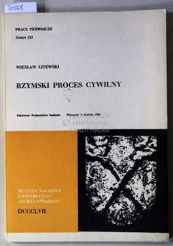 Litewski, Wieslaw: Rzymski proces cywilny. [= Prace Prawnicze, Zeszyt 123]. 