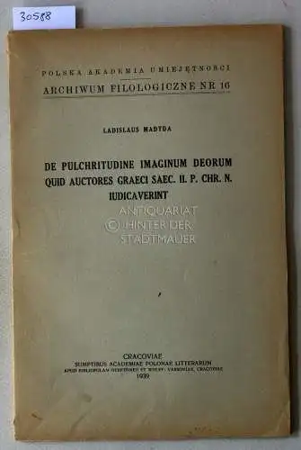 Madyda, Ladislaus: De pulchritudine imaginum deorum quid auctores graeci saec. II. p. Chr. n. iudicaverint. [= Archiwum Filologiczne, Nr. 16]. 