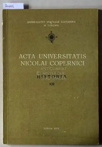 Wojciechowski, Mieczyslaw (Wiss. Red.): Acta Universitatis Nicolai Copernici. Historia XIII. 