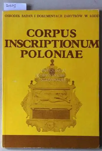 Szymczakowa, Alicia, Jan Szymczak und Ryszard (Red.) Rosin: Corpus Inscriptionum Poloniae. Tom III: Wojewodztwo Miejskie Lodzkie. 