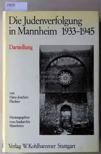 Fliedner, Hans-Joachim: Die Judenverfolgung in Mannheim 1933-1945. 1: Darstellung; 2: Dokumente. (2 Bde.) Hrsg. v. Stadtarchiv Mannheim. 