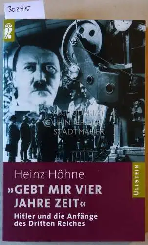 Höhne, Heinz: Gebt mir vier Jahre Zeit. Hitler und die Anfänge des Dritten Reiches. 