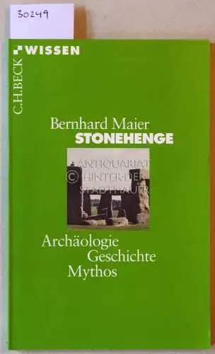 Maier, Bernhard: Stonehenge. Archäologie, Geschichte, Mythos. [= C.H. Beck Wissen, 2377]. 