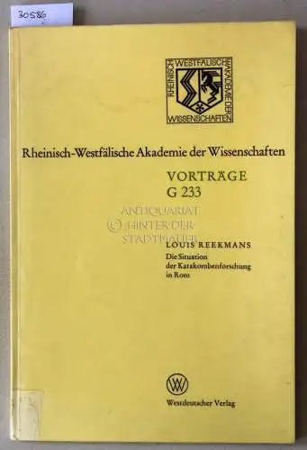 Reekmans, Louis: Die Situation der Katakombenforschung in Rom. [= Rheinisch-Westfälische Akademie der Wissenschaften, Vorträge G 233]. 