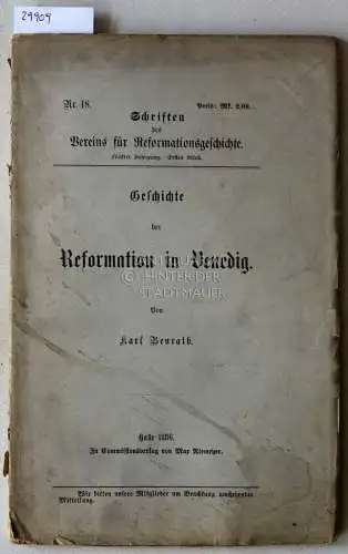Benrath, Karl: Geschichte der Reformation in Venedig. [= Schriften des Vereins für Reformationsgeschichte, Nr. 18]. 