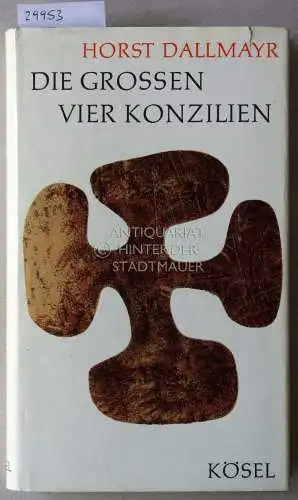 Dallmayr, Horst: Die großen vier Konzilien: Nicaea, Konstantinopel, Ephesus, Chalcedon. 