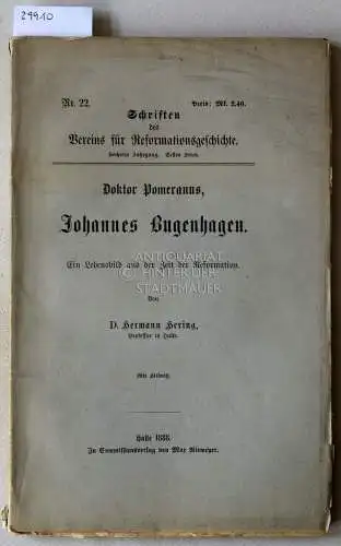 Hering, Hermann: Doktor Pomeranus, Johannes Bugenhage. Ein Lebensbild aus der Zeit der Reformation. [= Schriften des Vereins für Reformationsgeschichte, Nr. 22]. 
