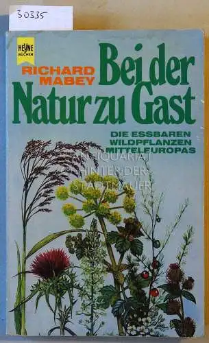 Mabey, Richard: Bei der Natur zu Gast. Die essbaren Wildpflaze Mitteleuropas. 