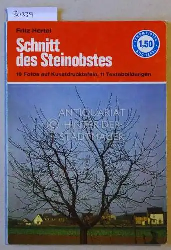 Hertel, Fritz: Schnitt des Steinobstes. [= Lehrmeister-Bücherei, Nr. 40]. 