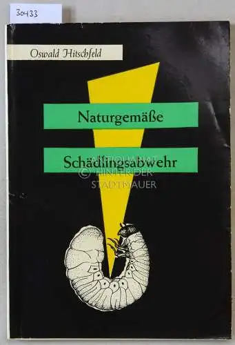 Hitschfeld, Oswald: Naturgemäße Schädlingsabwehr. 