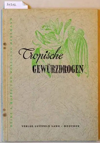Hoppe, Heinz A. und Wolfgang Herrmann: Tropische Gewürzdrogen. 
