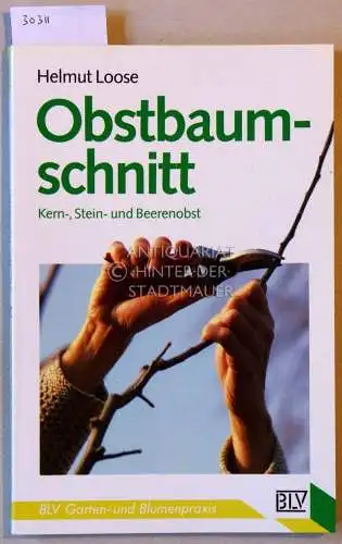 Loose, Helmut: Obstbaumschnitt. Kern-, Stein- und Beerenobst. 