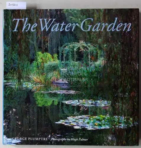 Plumptre, George and Hugh (Fot.) Palmer: The Water Garden. 