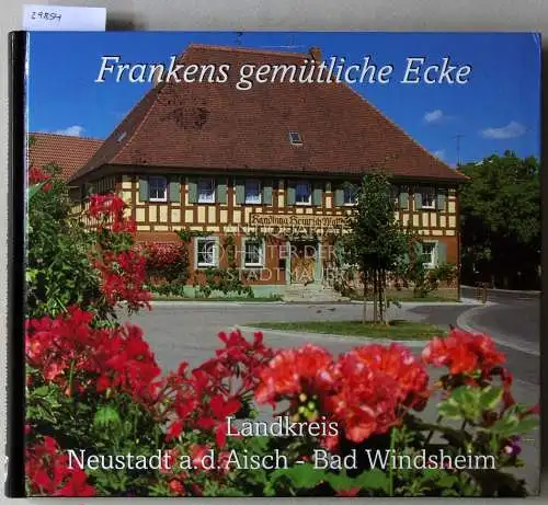 Pfeifer, Robert (Red.): Frankens gemütliche Ecke: Landkreis Neustadt an der Aisch - Bad Windsheim. 