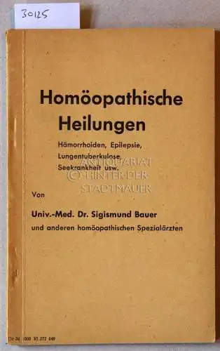 Bauer, Sigismund: Homöopathische Heilungen. Hämorrhoiden, Epilepsie, Lungentuberkulose, Seekrankheit, usw. 