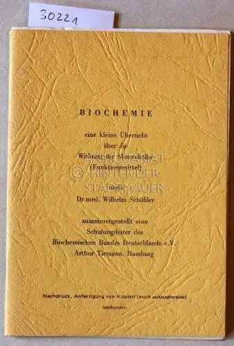 Tiemann, Arthur: Biochemie: eine kleine Übersicht über die Wirkung der Mineralsalze (Funktionsmittel) nach Dr. med. Wilhelm Schüßler. 