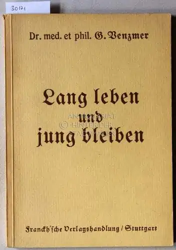 Venzmer, Gerhard: Lang leben und jung bleiben!. 