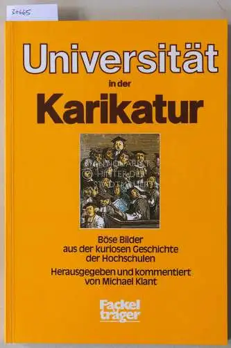 Klant, Michael (Hrsg.): Universität in der Karikatur. Böse Bilder aus der kuriosen Geschichte der Hochschulen. 
