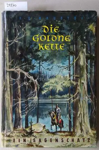 Brustgi, Franz Georg: Die goldne Kette. Ein Sagenschatz, zweihundertneunundzwanzig Sagen. 