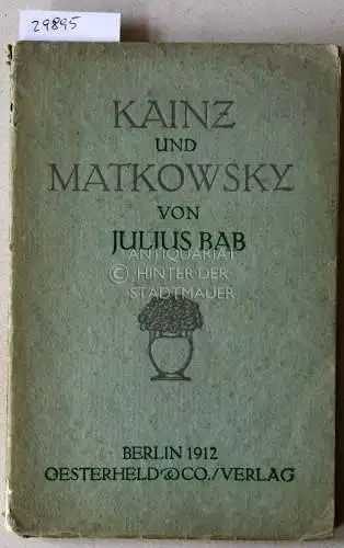 Bab, Julius: Kainz und Matkowsky. Ein Gedenkbuch. 