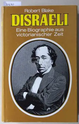 Blake, Robert: Disraeli. Eine Biographie aus victorianischer Zeit. 