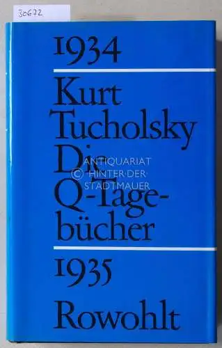 Gerold-Tucholsky, Mary (Hrsg.) und Gustav (Hrsg.) Huonker: Kurt Tucholsky. Die Q-Tagebücher 1934-1935. 
