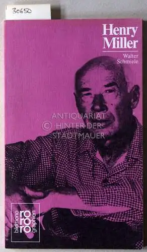 Schmiele, Walter: Henry Miller in Selbstzeugnissen und Bilddokumenten. 