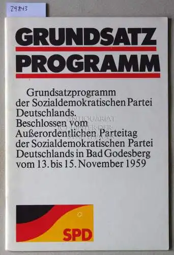 Grundsatzprogramm der Sozialdemokratischen Partei Deutschlands. Beschlossen vom Außerordentlichen Parteitag der Sozialdemokratischen Partei Deutschlands in Bad Godesberg vom 13. bis 15. November 1959. 