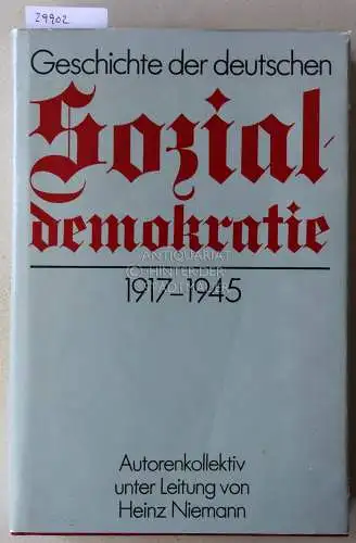Niemann, Heinz (Leitung): Geschichte der deutschen Sozialdemokratie, 1917-1945. 