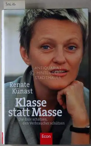 Künast, Renate: Klasse statt Masse. Die Erde schätzen, den Verbraucher schützen. 