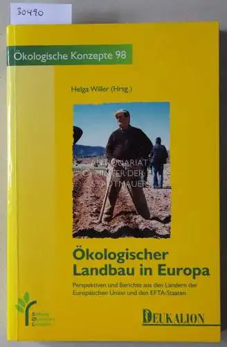 Willer, Helga (Hrsg.): Ökologischer Landbau in Europa. Perspektiven und Berichte aus den Ländern der Europäischen Union und den EFTA-Staaten. [= Ökologische Konzepte, 98]. 