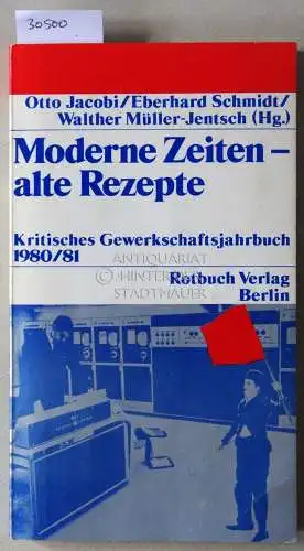 Jacobi, Otto (Hrsg.), Eberhard (Hrsg.) Schmidt und Walther (Hrsg.) Müller-Jentsch: Moderne Zeiten - alte Rezepte. Kritisches Gewerkschaftsjahrbuch 1980/81. 