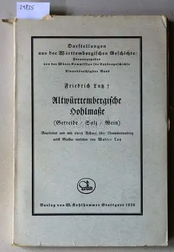 Lutz, Friedrich: Altwürttembergische Hohlmaße (Getreide/Salz/Wein). [= Darstellungen aus der württembergischen Geschichte, 31. Bd.]. 