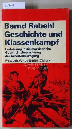 Rabehl, Bernd: Geschichte und Klassenkampf. Einführung in die marxistische Geschichtsbetrachtung der Arbeiterbewegung. 