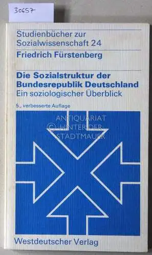 Fürstenberg, Friedrich: Die Sozialstruktur der Bundesrepublik Deutschland. Ein soziologischer Überblick. [= Studienbücher zur Sozialwissenschaft, 24]. 