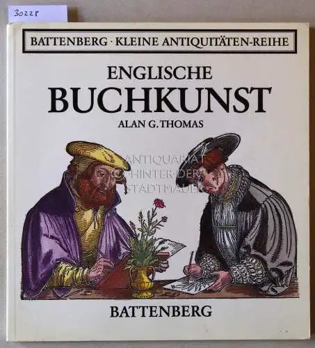 Thomas, Alan G: Englische Buchkunst. [= Battenberg - Kleine Antiquitäten-Reihe]. 