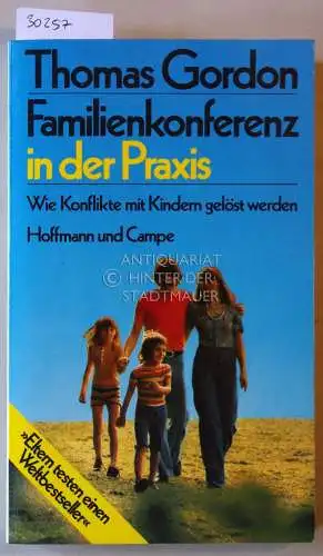 Gordon, Thomas: Familienkonferenz in der Praxis. Wie Konflikte mit Kindern gelöst werden. 