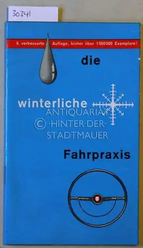 Die winterliche Fahrpraxis. Ein Ratgeber für die Winterfahrer. 