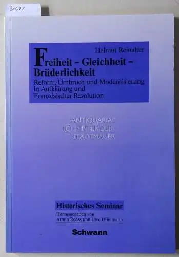 Reinalter, Helmut: Freiheit - Gleichheit - Brüderlichkeit. Reform, Umbruch und Modernisierung in Aufklärung und Französischer Revolution. 