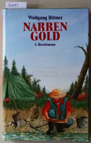 Bittner, Wolfgang: Narrengold. Unter Goldsuchern und Indianern in Kanada. 