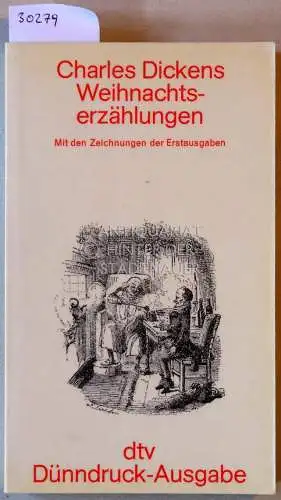 Dickens, Charles: Weihnachtserzählungen. [= dtv Dünndruck-Ausgabe] Mit Zeichnungen der Erstausgaben. 