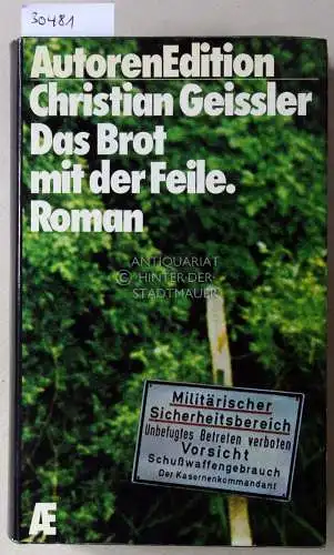 Geissler, Christian: Das Brot mit der Feile. [= Autoren Edition]. 