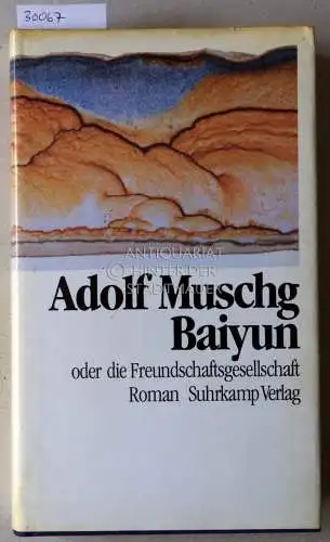 Muschg, Adolf: Baiyun, oder die Freundschaftsgesellschaft. 