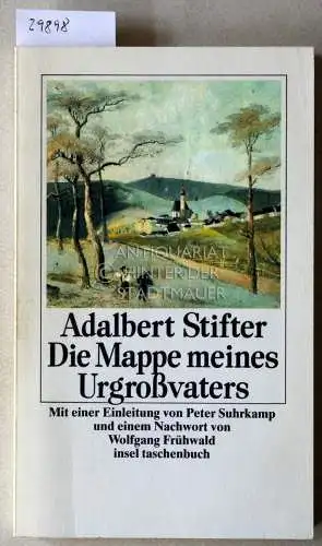 Stifter, Adalbert: Die Mappe meines Urgroßvaters. Mit e. Einl. v. Peter Suhrkamp u.e. Nachw. v. Wolfgang Frühwald. 